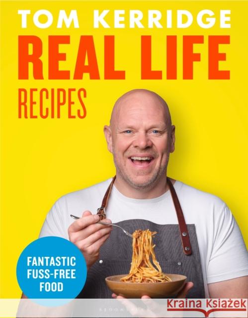 Real Life Recipes: Budget-friendly recipes that work hard so you don't have to Tom Kerridge 9781472981646 Bloomsbury Publishing PLC - książka