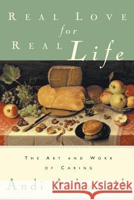 Real Love for Real Life: The Art and Work of Caring Ashworth, Andi 9780986381850 Rabbit Room - książka