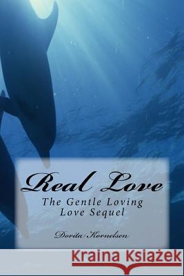 Real Love (The Gentle Loving Love Sequel) Kornelsen, Dorita Lynn 9781503362789 Createspace - książka