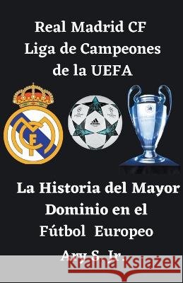 Real Madrid CF Liga de Campeones de la UEFA - La Ary S, Jr   9798215413562 Ary S. Jr - książka