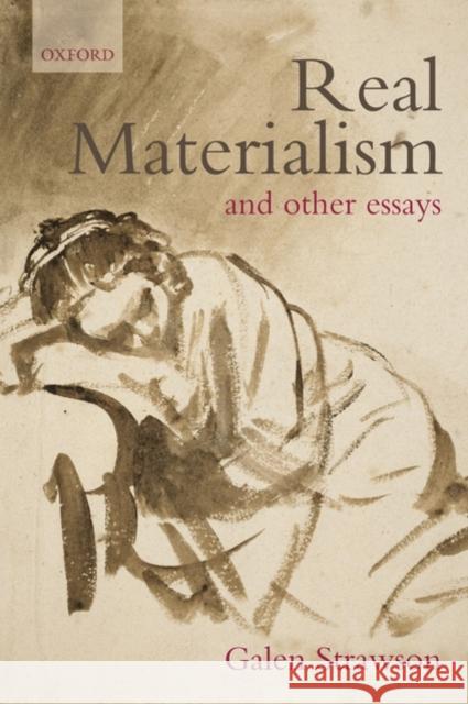 Real Materialism: And Other Essays Strawson, Galen 9780199267422 OXFORD UNIVERSITY PRESS - książka