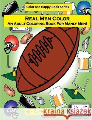 Real Men Color: An Adult Coloring Book For Manly Men! Russell, Debbie 9781545066133 Createspace Independent Publishing Platform - książka