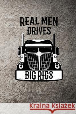 Real Men Drives Big Rigs John Mack 9781720234524 Independently Published - książka