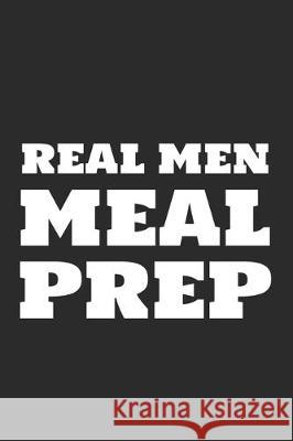 Real Men Meal Prep World Warriors 9781712264959 Independently Published - książka