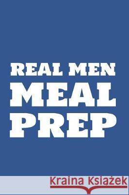 Real Men Meal Prep World Warrior 9781712275498 Independently Published - książka