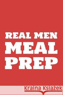 Real Men Meal Prep World Warrior 9781712275672 Independently Published - książka