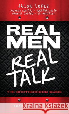 Real Men/Real Talk Jacob Lopez, Ricardo Cortijo, Jonathan Soto 9781545664834 Xulon Press - książka