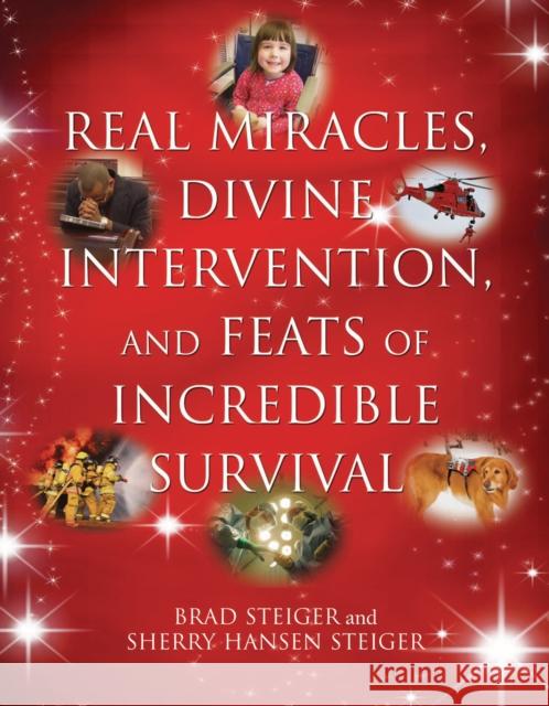 Real Miracles, Divine Intervention, and Feats of Incredible Survival Steiger, Brad 9781578592142 Visible Ink Press - książka