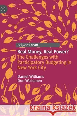 Real Money, Real Power?: The Challenges with Participatory Budgeting in New York City Daniel Williams Don Waisanen 9783030592004 Palgrave MacMillan - książka