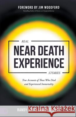 Real Near Death Experience Stories: True Accounts of Those Who Died and Experienced Immortality Randy Kay, Shaun Tabatt, Jim Woodford 9780768464054 Destiny Image Incorporated - książka