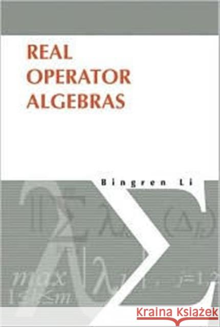 Real Operator Algebras Bengren Li James N. Farr Bingren Li 9789812383808 World Scientific Publishing Company - książka