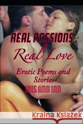 Real Passions Real Love Iris Mede, Ian Lewis 9798798191024 Independently Published - książka