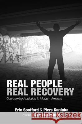 Real People Real Recovery: Overcoming Addiction in Modern America Spofford, Eric 9781604271669 J. Ross Publishing - książka