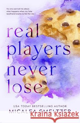 Real Players Never Lose - Special Edition Micalea Smeltzer   9781087949840 Micalea a Smeltzer LLC - książka