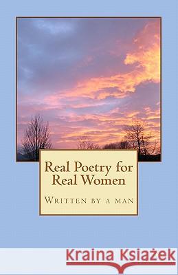 Real Poetry for Real Women: Written by a man Walford, Rod 9781461134879 Createspace - książka