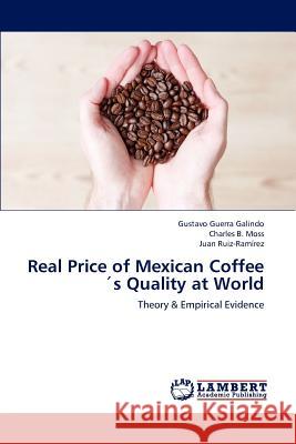 Real Price of Mexican Coffees Quality at World Gustavo Guerr Charles B Juan Ruiz-Ra 9783659222511 LAP Lambert Academic Publishing - książka