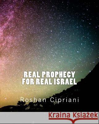 Real Prophecy For Real Israel Cipriani, Roshan 9781530815210 Createspace Independent Publishing Platform - książka