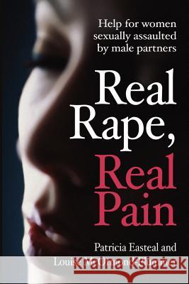 Real Rape, Real Pain: Help for women sexually assaulted by male partners Easteal, P. 9781876462437 Hybrid Publishers - książka