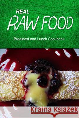 Real Raw Food - Breakfast and Lunch Cookbook: Raw diet cookbook for the raw lifestyle Real Raw Food Combo Books 9781500186180 Createspace - książka