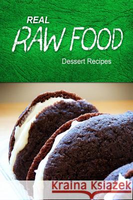 Real Raw Food - Dessert Recipes: Raw diet cookbook for the raw lifestyle Food, Real Raw 9781496108265 Createspace - książka