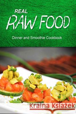 Real Raw Food - Dinner and Smoothie: Raw diet cookbook for the raw lifestyle Real Raw Food Combo Books 9781500186647 Createspace - książka