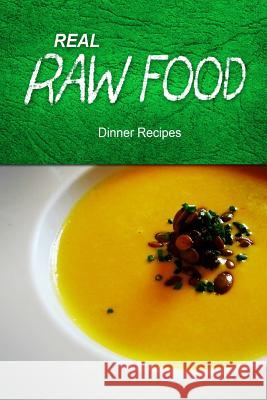 Real Raw Food - Dinner Recipes Real Raw Food Recipes 9781494371609 Createspace - książka