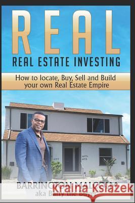 Real: Real Estate Investing: How to Locate, Buy, Sell, and Build Your Own Real Estate Empire Barrington Malcolm 9781080238514 Independently Published - książka