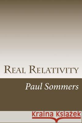 Real Relativity Dr Paul Sommers 9781986965637 Createspace Independent Publishing Platform - książka