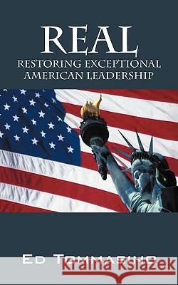 Real: Restoring Exceptional American Leadership Tommasino, Ed 9781432728519 Outskirts Press - książka
