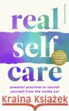 Real Self-Care: Powerful Practices to Nourish Yourself From the Inside Out Pooja Lakshmin 9781529900095 Cornerstone