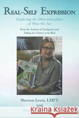 Real-Self Expression Exploring the Dimensionalities of Who We Are From the Authors of Letting Go and Taking the Chance to be Real Sherron Lewis Shelley Stokes 9781647013295 Page Publishing, Inc. - książka