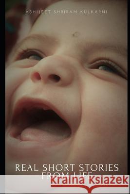 Real Short stories from Life Kulkarni Abhijeet Shriram Kulkarni 9798631796522 Independently published - książka