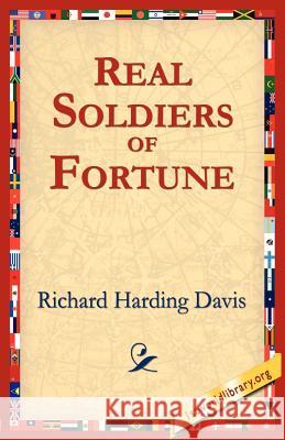 Real Soldiers of Fortune Richard Harding Davis 9781595406866 1st World Library - książka