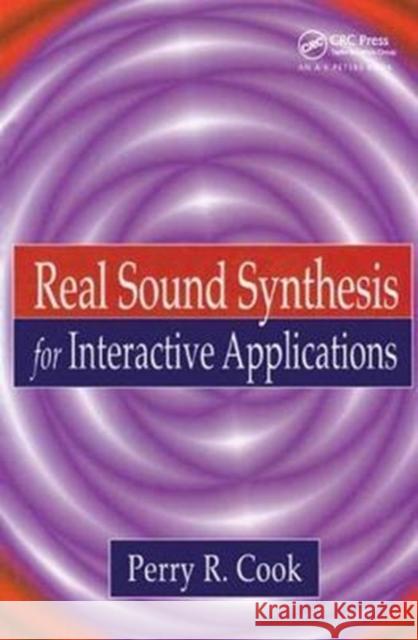 Real Sound Synthesis for Interactive Applications Perry R. Cook 9781138428119 A K PETERS - książka