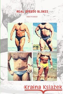 Real Speedo Blokes Sketched R Ginro 9780359993321 Lulu.com - książka