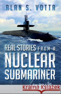 Real Stories from a Nuclear Submariner Alan Votta 9780988975750 AV Publishing - książka