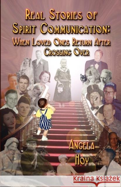 Real Stories of Spirit Communication: When Loved Ones Return After Crossing Over Hoy, Angela J. 9781591134428 Booklocker.com - książka