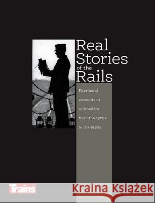 Real Stories of the Rails Jeff Wilson 9781627005876 Kalmbach Media - książka