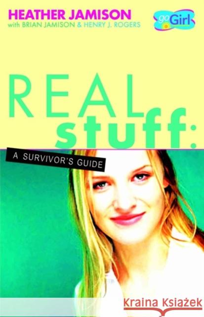 Real Stuff: A Survivor's Guide Heather Jamison Henry J. Rogers Brian Jamison 9780825429316 Kregel Publications - książka