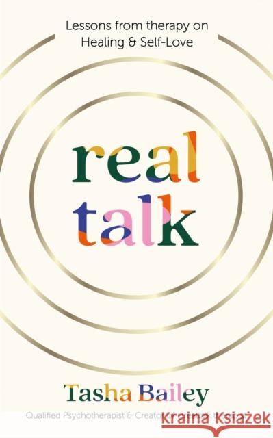 Real Talk: Lessons From Therapy on Healing & Self-Love Tasha Bailey 9781804190913 Octopus Publishing Group - książka