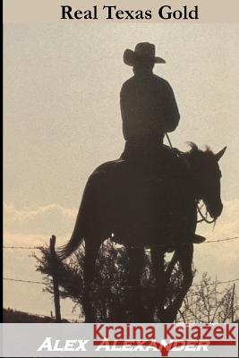 Real Texas Gold Alex, Sj Alexander 9781523854875 Createspace Independent Publishing Platform - książka