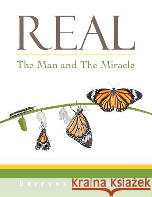 Real: The Man and the Miracle Brittney Flowers 9781984584090 Xlibris Us - książka