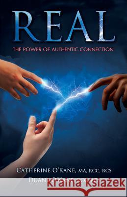 Real: The Power of Authentic Connection Catherine O'Kane Duane O'Kane 9780995803503 Clearmind Publishing - książka