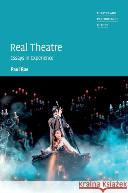 Real Theatre: Essays in Experience Rae, Paul 9781316637340 Cambridge University Press - książka