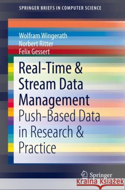 Real-Time & Stream Data Management: Push-Based Data in Research & Practice Wingerath, Wolfram 9783030105549 Springer - książka