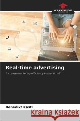 Real-time advertising Kastl, Benedikt 9786208835132 Our Knowledge Publishing - książka