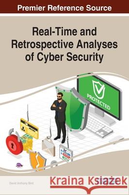 Real-Time and Retrospective Analyses of Cyber Security David Anthony Bird 9781799839798 Information Science Reference - książka