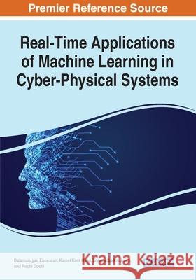 Real-Time Applications of Machine Learning in Cyber-Physical Systems Balamurugan Easwaran Kamal Kant Hiran Sangeetha Krishnan 9781799893097 Engineering Science Reference - książka