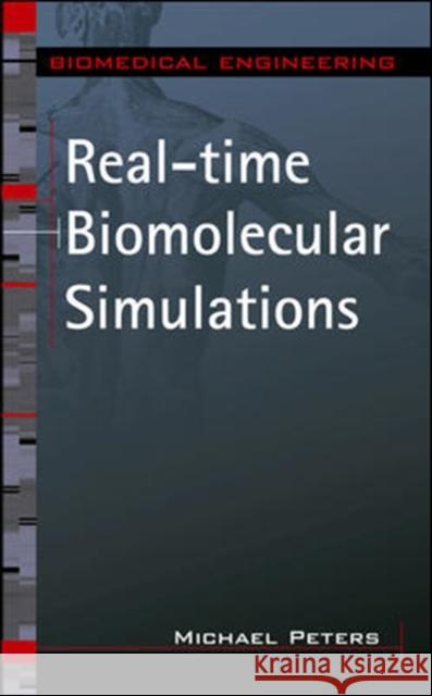 Real-Time Biomolecular Simulations: The Behavior of Biological Macromolecules from a Cellular Systems Perspective Peters, Michael 9780071460712 McGraw-Hill Professional Publishing - książka