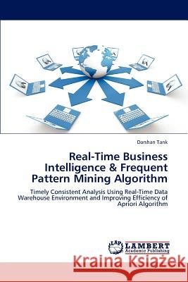 Real-Time Business Intelligence & Frequent Pattern Mining Algorithm Darshan Tank 9783847338123 LAP Lambert Academic Publishing - książka